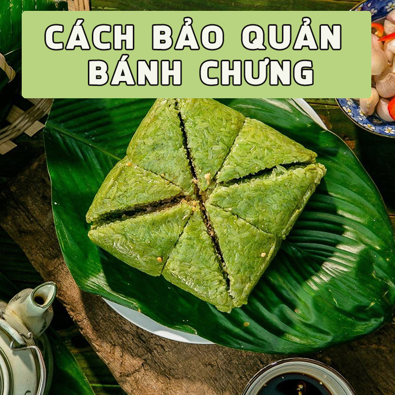 Cách bảo quản bánh chưng